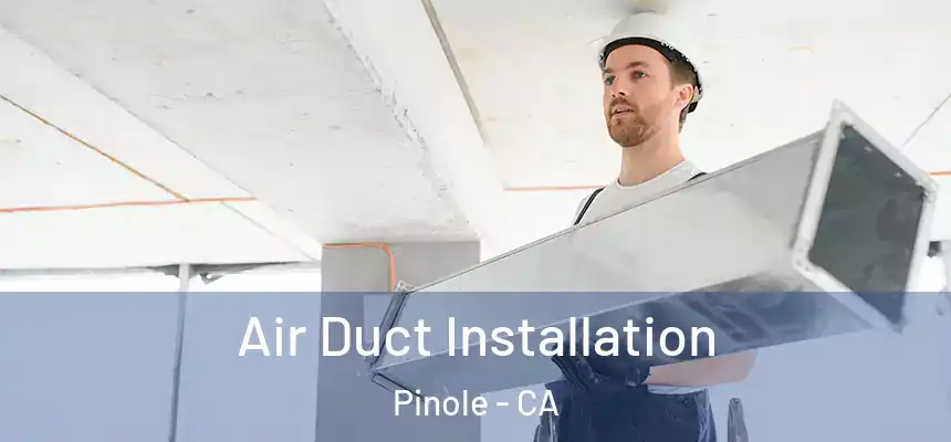  Air Duct Installation Pinole - CA