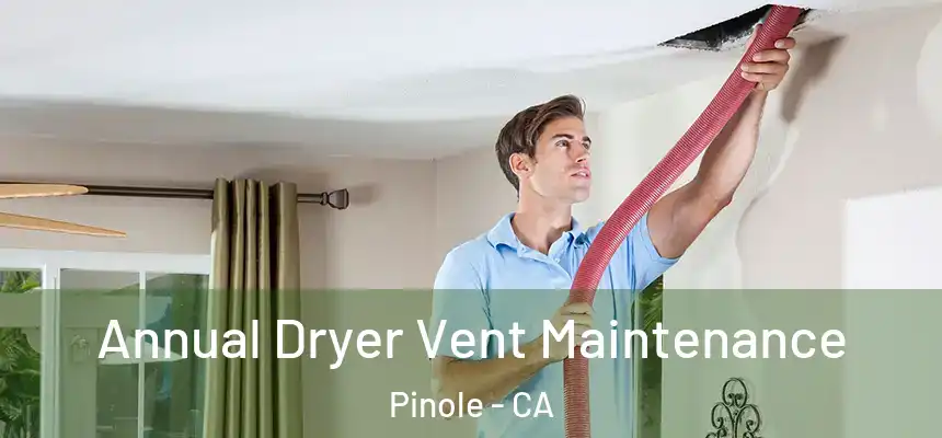  Annual Dryer Vent Maintenance Pinole - CA