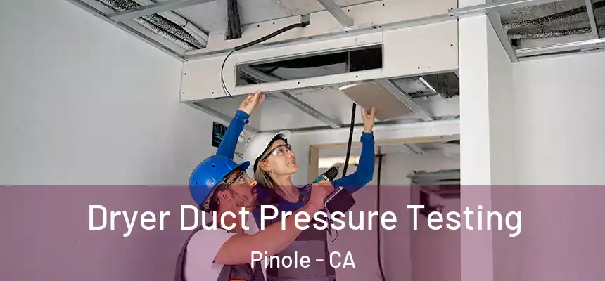  Dryer Duct Pressure Testing Pinole - CA
