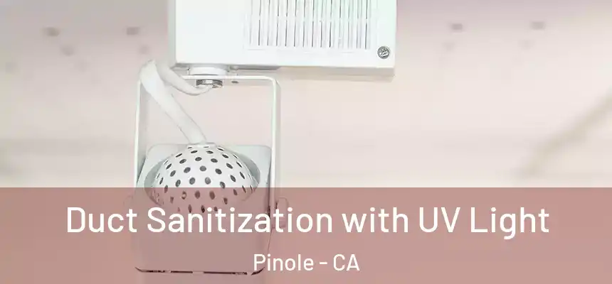  Duct Sanitization with UV Light Pinole - CA