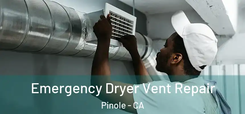  Emergency Dryer Vent Repair Pinole - CA
