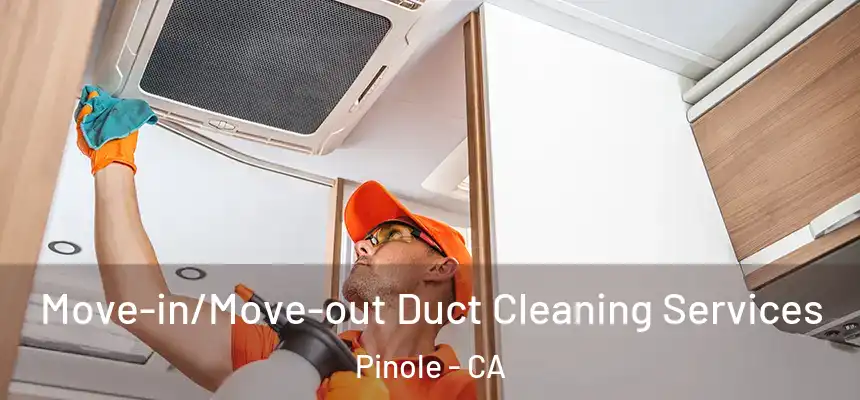  Move-in/Move-out Duct Cleaning Services Pinole - CA