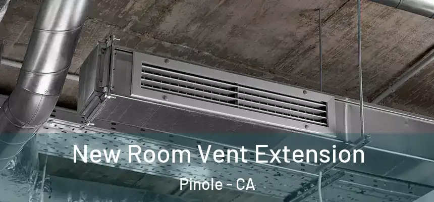  New Room Vent Extension Pinole - CA