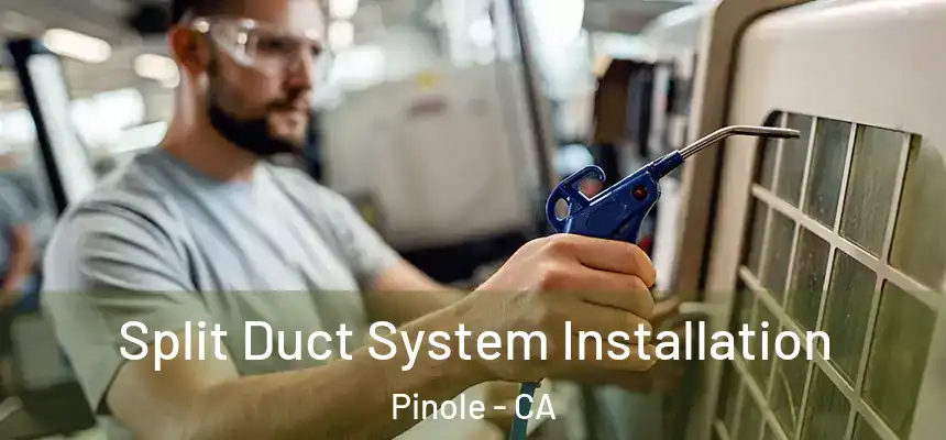  Split Duct System Installation Pinole - CA